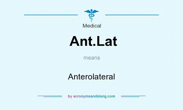 What does Ant.Lat mean? It stands for Anterolateral