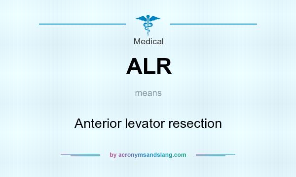 What does ALR mean? It stands for Anterior levator resection