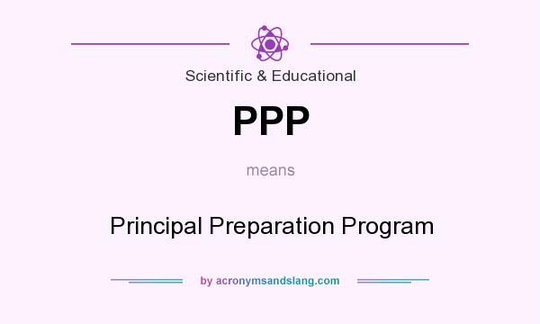 What does PPP mean? It stands for Principal Preparation Program