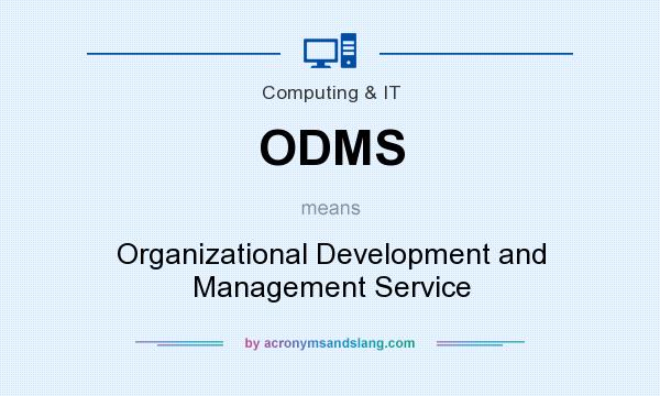 What does ODMS mean? It stands for Organizational Development and Management Service