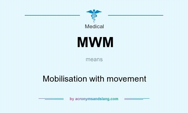 What does MWM mean? It stands for Mobilisation with movement
