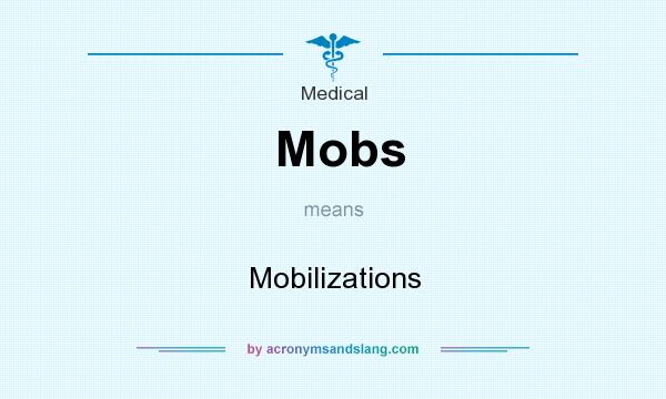 What does Mobs mean? It stands for Mobilizations