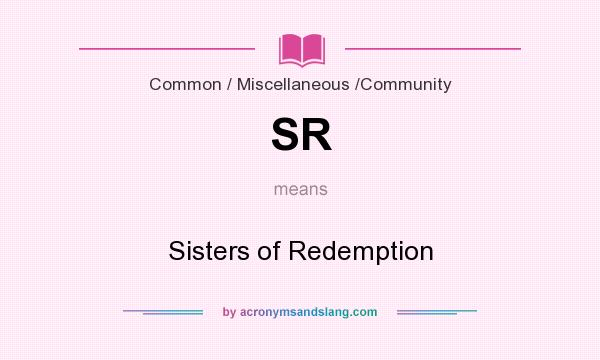 What does SR mean? It stands for Sisters of Redemption