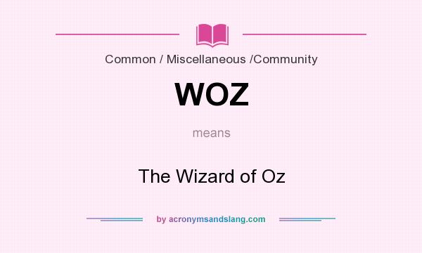What does WOZ mean? It stands for The Wizard of Oz
