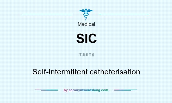 What does SIC mean? It stands for Self-intermittent catheterisation