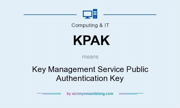 What does KPAK mean? It stands for Key Management Service Public Authentication Key