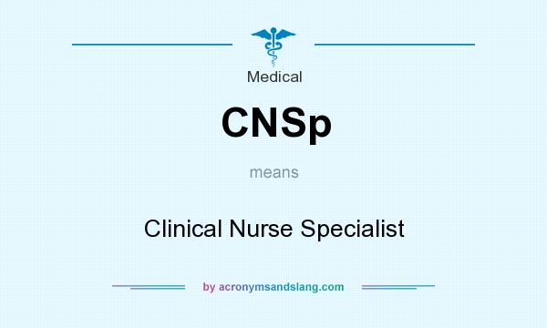 What does CNSp mean? It stands for Clinical Nurse Specialist