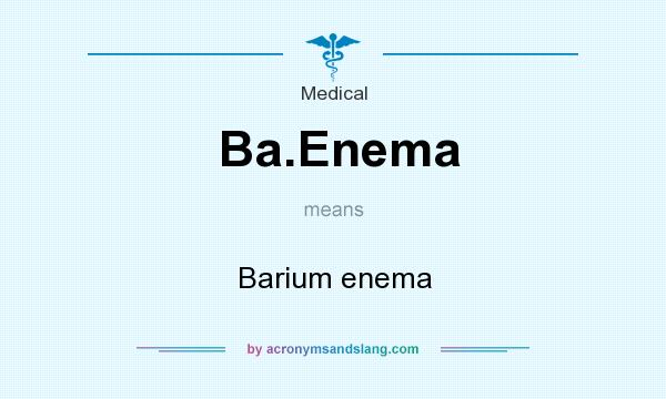 What does Ba.Enema mean? It stands for Barium enema