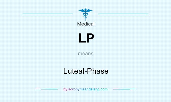 What does LP mean? It stands for Luteal-Phase