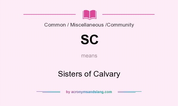 What does SC mean? It stands for Sisters of Calvary