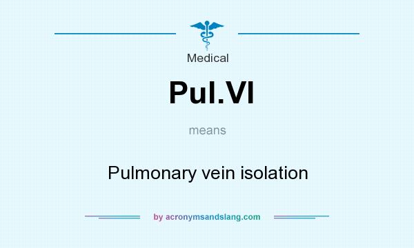 What does Pul.VI mean? It stands for Pulmonary vein isolation