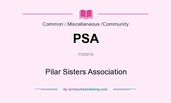 What does PSA mean? It stands for Pilar Sisters Association