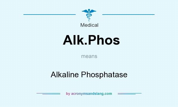 What does Alk.Phos mean? It stands for Alkaline Phosphatase