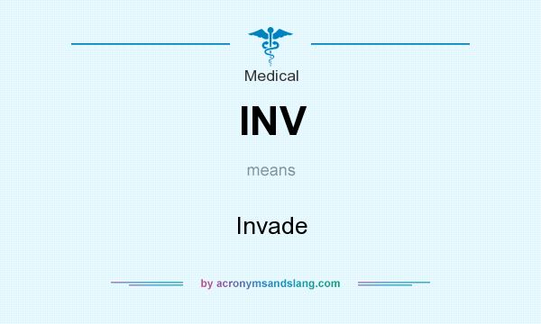 What does INV mean? It stands for Invade