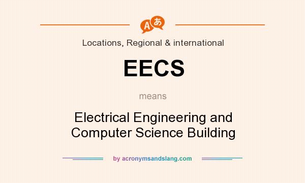 What does EECS mean? It stands for Electrical Engineering and Computer Science Building
