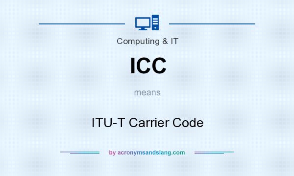 What does ICC mean? It stands for ITU-T Carrier Code