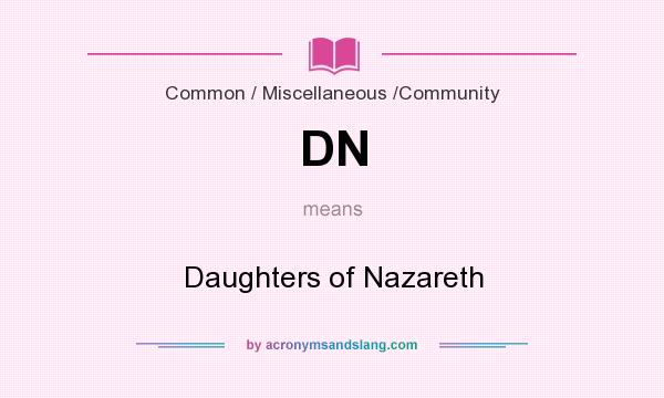 What does DN mean? It stands for Daughters of Nazareth