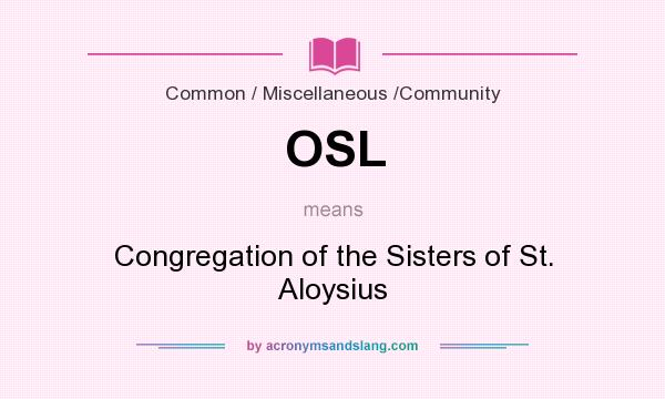 What does OSL mean? It stands for Congregation of the Sisters of St. Aloysius