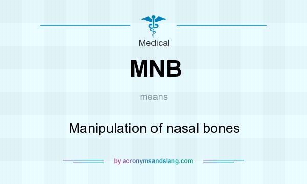 What does MNB mean? It stands for Manipulation of nasal bones