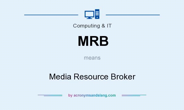 What does MRB mean? It stands for Media Resource Broker