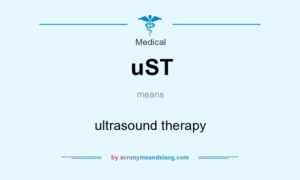 What does uST mean? It stands for ultrasound therapy