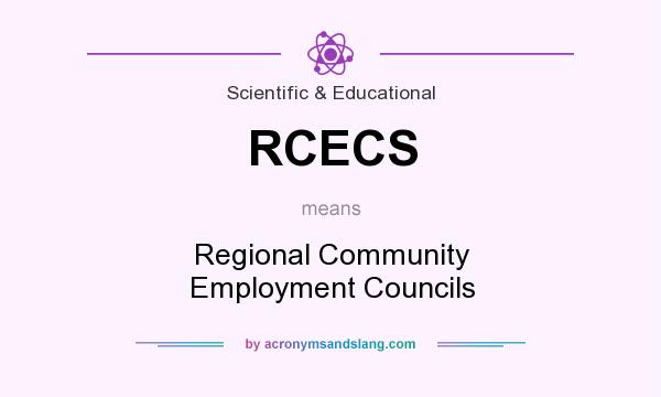 What does RCECS mean? It stands for Regional Community Employment Councils