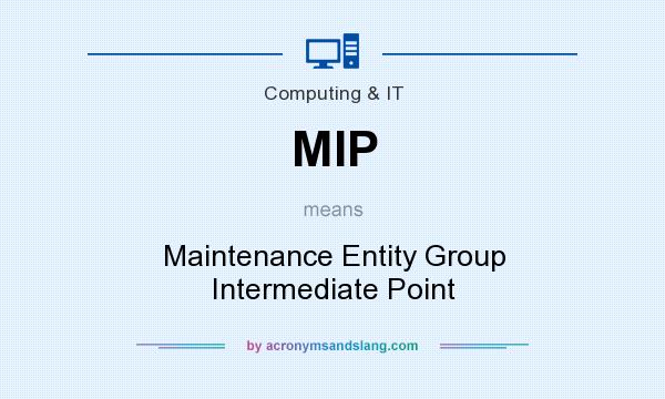What does MIP mean? It stands for Maintenance Entity Group Intermediate Point