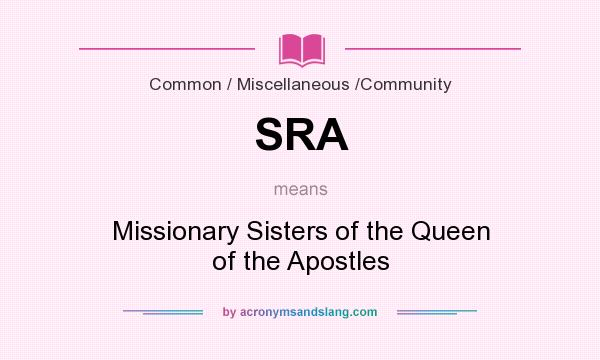 What does SRA mean? It stands for Missionary Sisters of the Queen of the Apostles