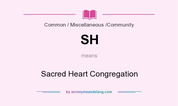 What does SH mean? It stands for Sacred Heart Congregation