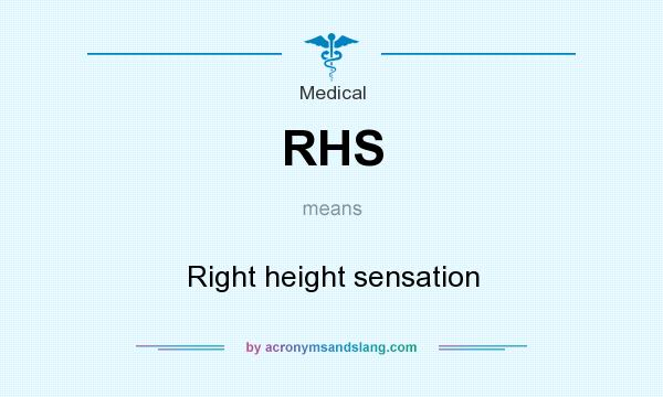 What does RHS mean? It stands for Right height sensation
