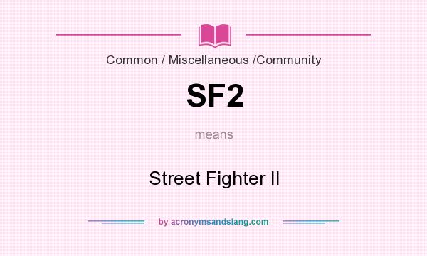 What does SF2 mean? It stands for Street Fighter II