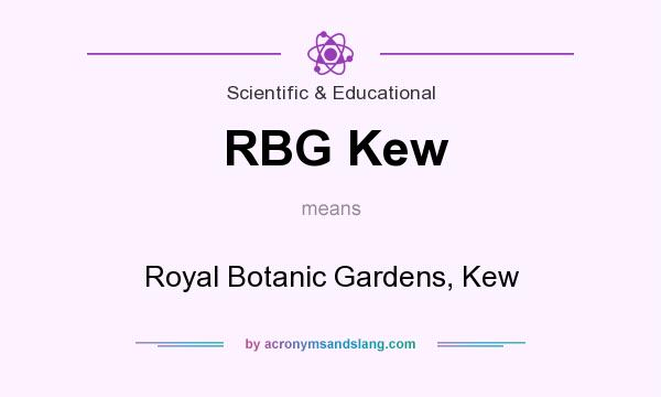 What does RBG Kew mean? It stands for Royal Botanic Gardens, Kew