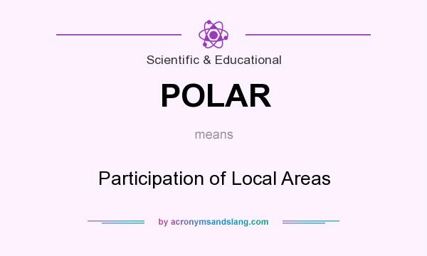 What does POLAR mean? It stands for Participation of Local Areas