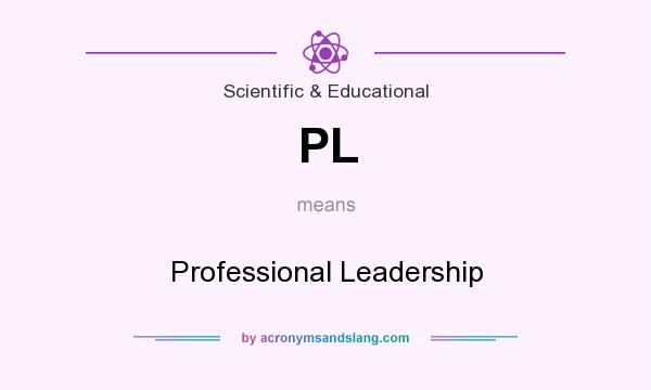 What does PL mean? It stands for Professional Leadership