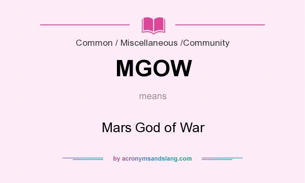 What does MGOW mean? It stands for Mars God of War