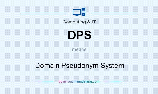 What does DPS mean? It stands for Domain Pseudonym System