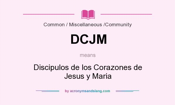 What does DCJM mean? It stands for Discipulos de los Corazones de Jesus y Maria
