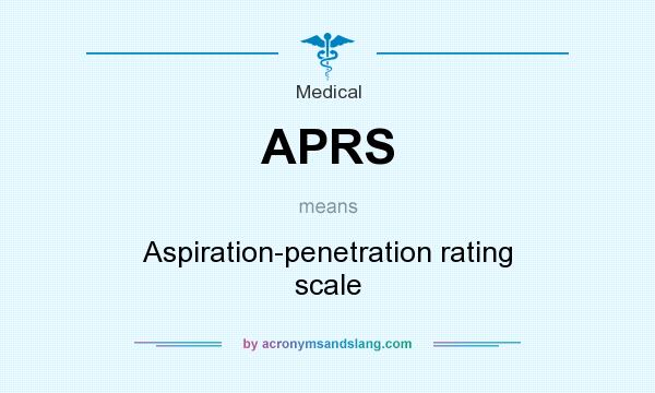 What does APRS mean? It stands for Aspiration-penetration rating scale