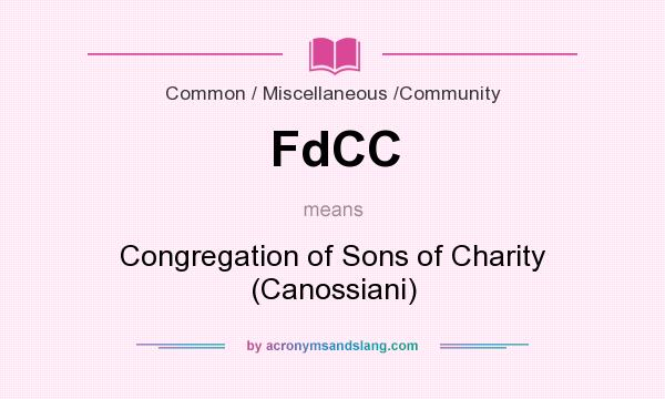 What does FdCC mean? It stands for Congregation of Sons of Charity (Canossiani)