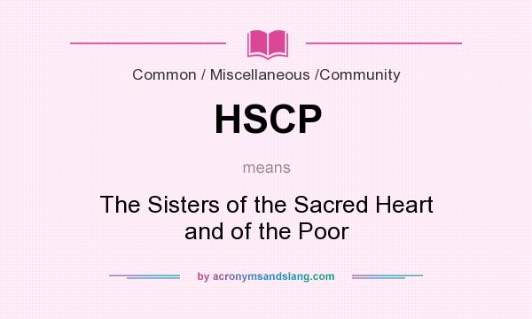 What does HSCP mean? It stands for The Sisters of the Sacred Heart and of the Poor