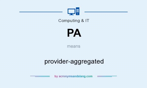 What does PA mean? It stands for provider-aggregated