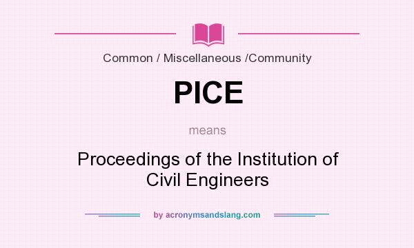 What does PICE mean? It stands for Proceedings of the Institution of Civil Engineers