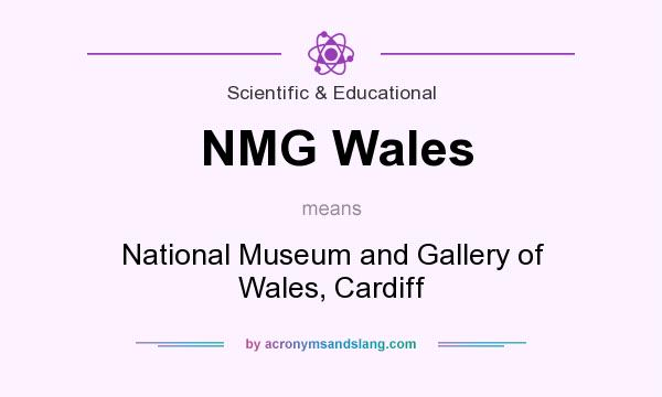 What does NMG Wales mean? It stands for National Museum and Gallery of Wales, Cardiff