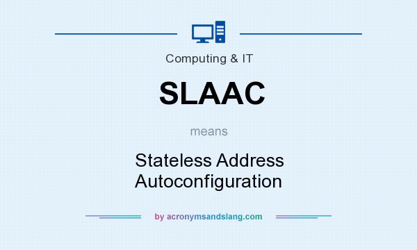 What does SLAAC mean? It stands for Stateless Address Autoconfiguration