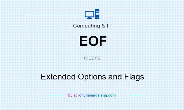 What does EOF mean? It stands for Extended Options and Flags