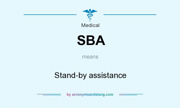 What does SBA mean? It stands for Stand-by assistance