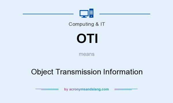 What does OTI mean? It stands for Object Transmission Information