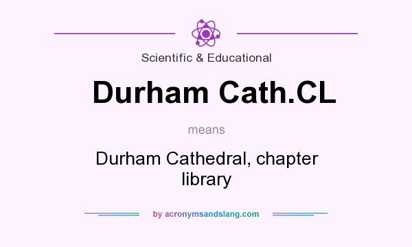 What does Durham Cath.CL mean? It stands for Durham Cathedral, chapter library