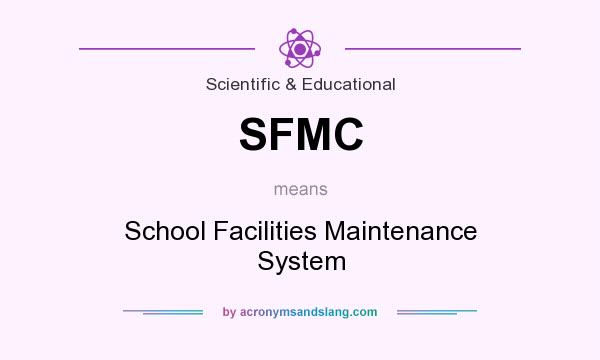What does SFMC mean? It stands for School Facilities Maintenance System