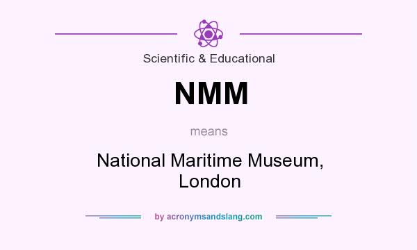 What does NMM mean? It stands for National Maritime Museum, London